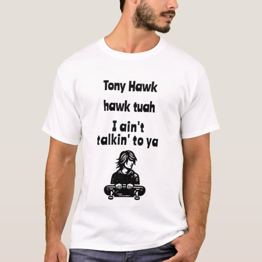Tony Hawk, Falke tuah, ich rede nicht mit dir T-Shirt (Vorderseite)