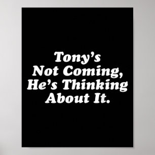 Tony kommt nicht, er denkt über es lustig Quo nach Poster