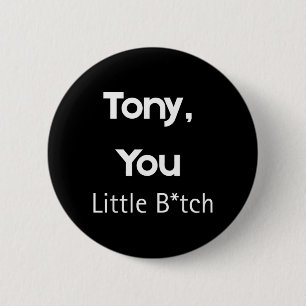 Tony You Little B Lustiger Spruch Sarkastischer Hu Button