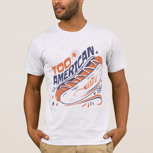 Too American - 4th of July Hotdog Humor Tee (Vorderseite)