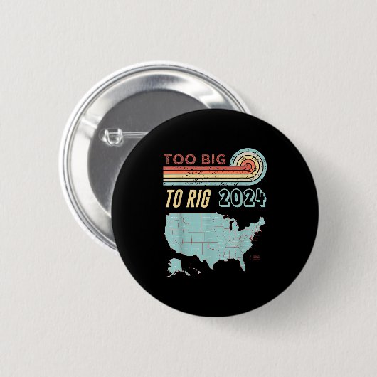 Too Big To Rig Saying Trump 2024 Funny Trump Quote Button (Vorne & Hinten)