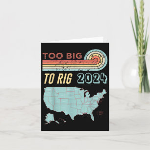 Too Big To Rig Saying Trump 2024 Funny Trump Quote Karte