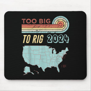 Too Big To Rig Saying Trump 2024 Funny Trump Quote Mousepad