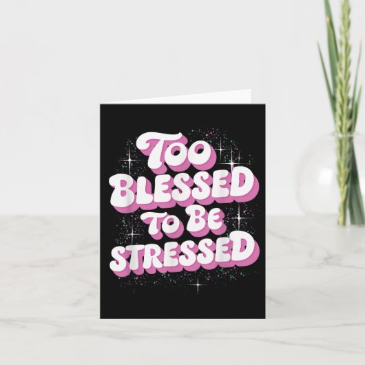 Too Blessed To Be Stressed Karte (Vorderseite)