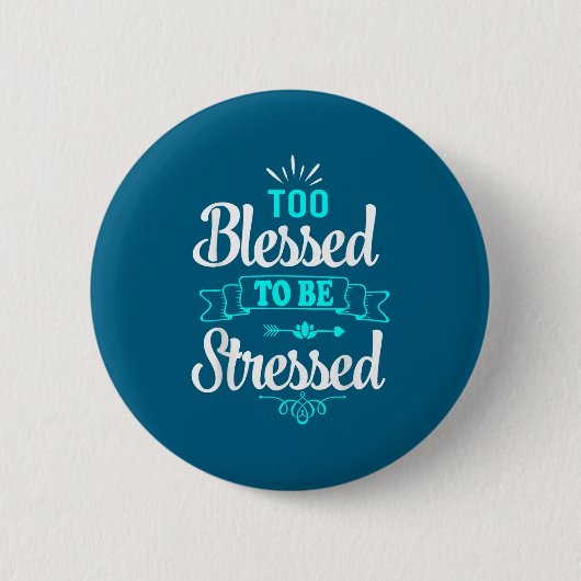 Too Blessed To Be Stressed, Motivation , Yoga Tee  Button (Vorderseite)