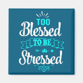 Too Blessed To Be Stressed, Motivation , Yoga Tee  Magnet (Vorne)