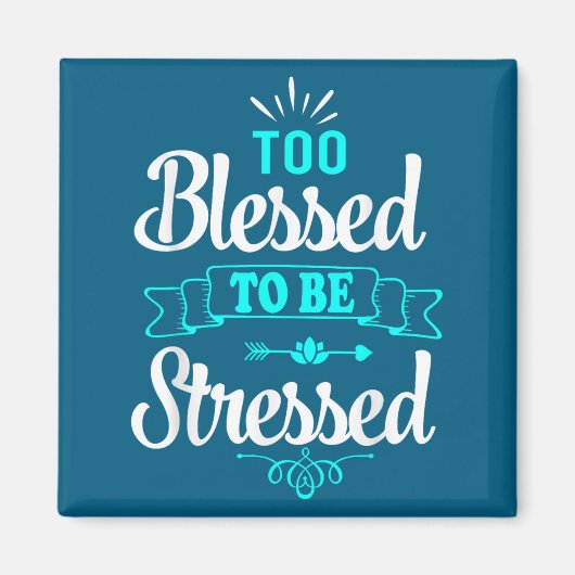 Too Blessed To Be Stressed, Motivation , Yoga Tee  Magnet (Vorne)