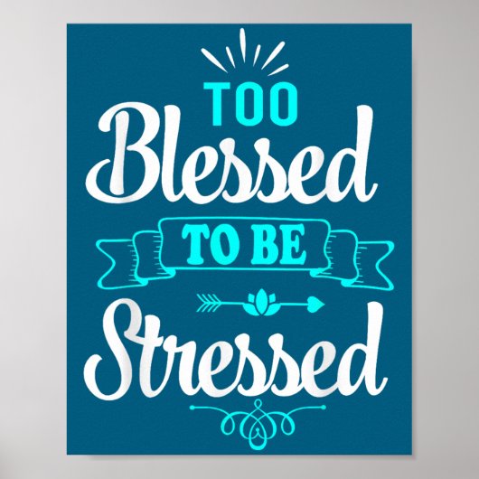 Too Blessed To Be Stressed, Motivation , Yoga Tee  Poster (Vorne)