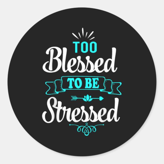 Too Blessed To Be Stressed, Motivation , Yoga Tee  Runder Aufkleber (Vorderseite)