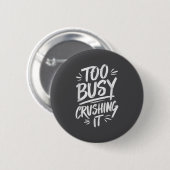 Too Busy Crushing It Successful Motivation Winner Button (Vorne & Hinten)