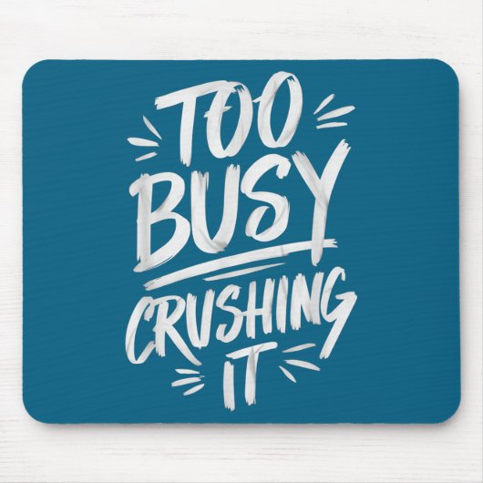 Too Busy Crushing It Successful Motivation Winner  Mousepad (Vorne)