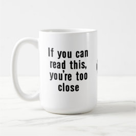 Too Close Mug Kaffeetasse