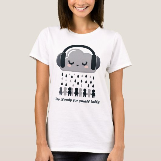 Too Cloudy For Small Talks Cute Cloud Tee (Vorderseite)