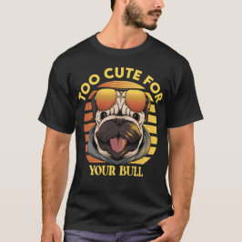 Too Cute for Your Bull – Stylischer Mops mit Sonne T-Shirt