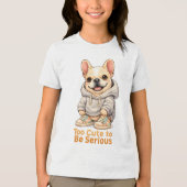 Too Cute to Be Serious – Funny French Bulldog  Tri-Blend Shirt (Vorderseite)
