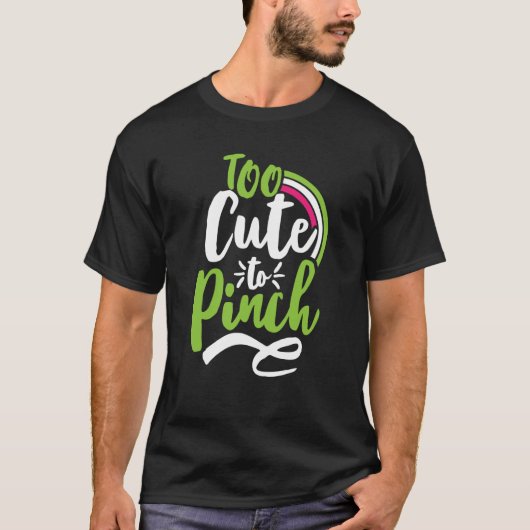 Too Cute To Pinch Sarcastic St Patrick's Day Costu T-Shirt (Vorderseite)