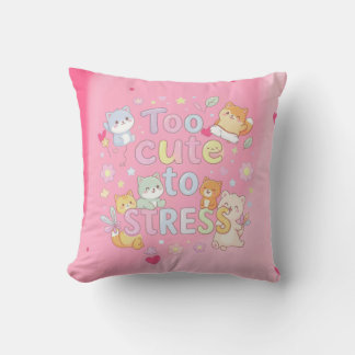 Too Cute to Stress Pillow – Funny Cute Cushion Kissen