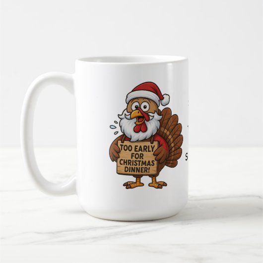 Too Early for Christmas Dinner | Funny Turkey Kaffeetasse (Links)