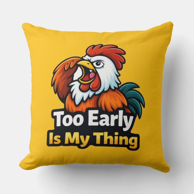 Too early is my thing , roaster quote kissen (Vorderseite)