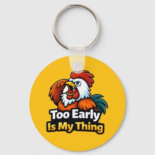 Too early is my thing , roaster quote schlüsselanhänger (Vorderseite)
