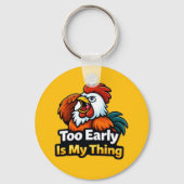 Too early is my thing , roaster quote schlüsselanhänger (Rückseite)