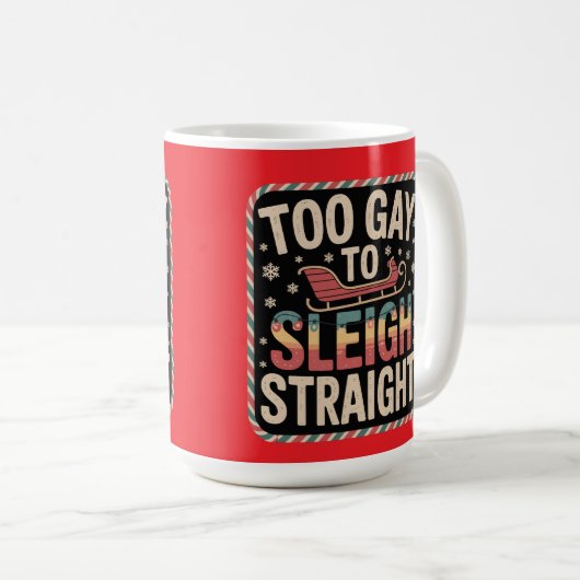 Too Gay to Sleigh Straight Lgbtq Christmas Kaffeetasse (VorderseiteRechts)