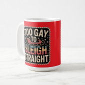 Too Gay to Sleigh Straight Lgbtq Christmas Kaffeetasse (Vorderseite Links)