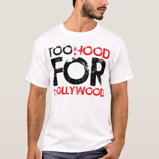 Too Hood for Hollywood T-Shirt (Vorderseite)