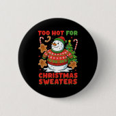 Too Hot For Christmas Sweaters Funny Snowman Tee Button (Vorderseite)