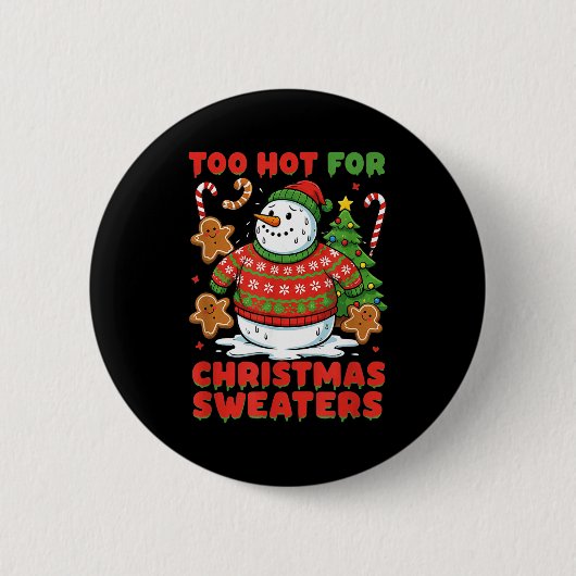 Too Hot For Christmas Sweaters Funny Snowman Tee Button (Vorderseite)