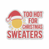 Too Hot For Christmas Sweaters Sticker (Vorderseite)