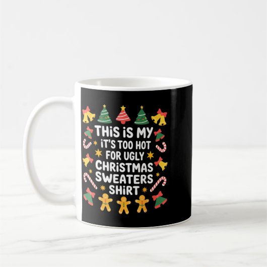 Too Hot For Ugly Christmas Sweater Funny Holiday Kaffeetasse (Links)