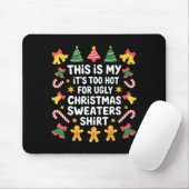Too Hot For Ugly Christmas Sweater Funny Holiday Mousepad (Mit Mouse)