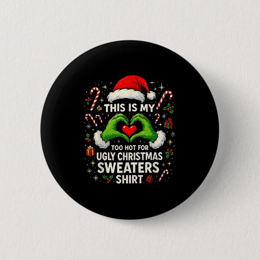 Too Hot For Ugly Christmas Sweaters Funny Holiday Button (Vorderseite)