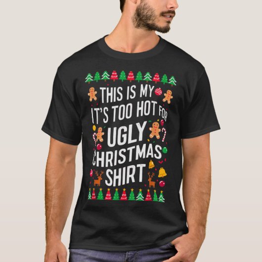 Too Hot Ugly Christmas Sweaters Funny Men Women Fa T-Shirt (Vorderseite)