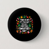 Too Hot Ugly Christmas Sweaters Funny Xmas Men Wom Button (Vorderseite)