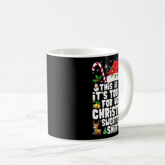 Too Hot Ugly Christmas Sweaters Funny Xmas Men Wom Kaffeetasse (VorderseiteRechts)