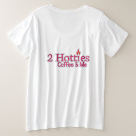 Too Hotties Kaffee und ich Große Größe T-Shirt
