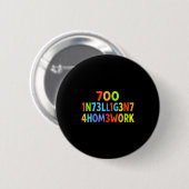 Too Intelligent For Homework Funny School Kids Tee Button (Vorne & Hinten)