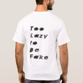 Too Lazy to Be Fake Quote T-Shirt (Rückseite)