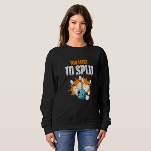Too Legit to Split  bowling ball Sweatshirt (Vorne ganz)