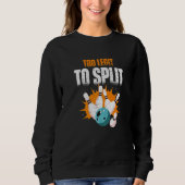 Too Legit to Split  bowling ball Sweatshirt (Vorderseite)