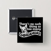 Too Many Chihuahuas Button (Vorne & Hinten)