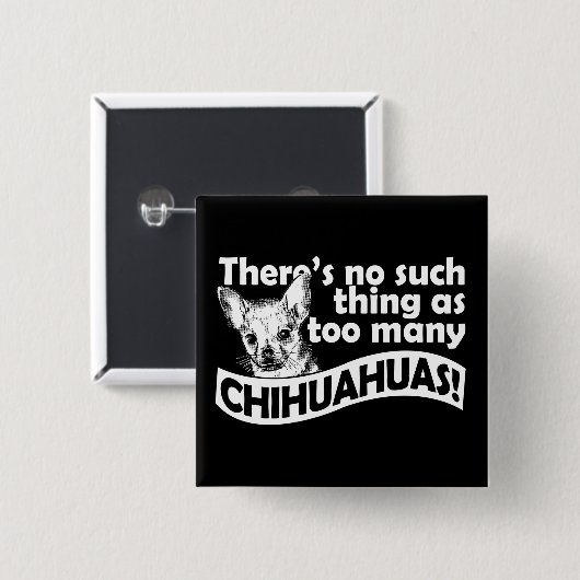 Too Many Chihuahuas Button (Vorne & Hinten)