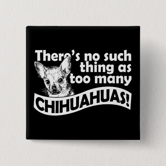 Too Many Chihuahuas Button (Vorderseite)