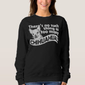 Too Many Chihuahuas Sweatshirt (Vorderseite)