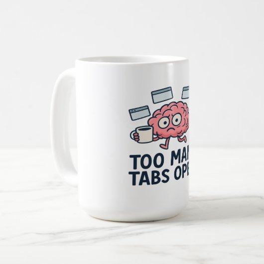 Too Many Tabs Open - Funny Brain Humor Kaffeetasse (Vorderseite Links)