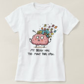 Too Many Tabs Open – Funny Brain T-Shirt (Design vorne)