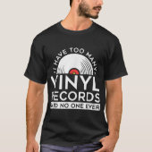 Too Many Vinyl Records Funny Music Design T-Shirt (Vorderseite)