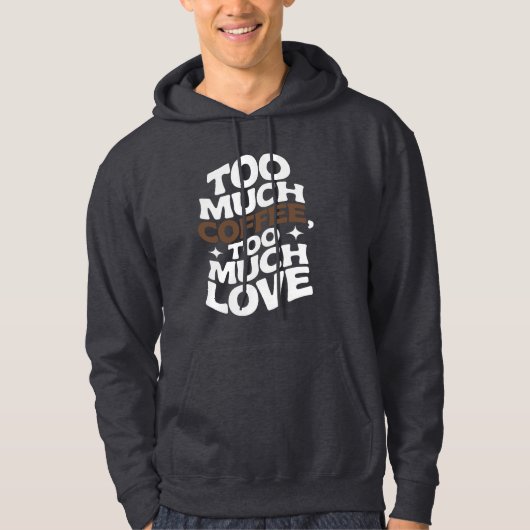 Too Much Coffee, Too Much Love Groovy Retro Vibe Hoodie (Vorderseite)